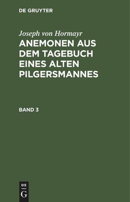 Anemonen aus dem Tagebuch eines alten Pilgersmannes, Band 3, Anemonen aus dem Tagebuch eines alten Pilgersmannes Band 3