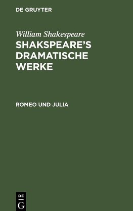 Shakspeare¿s dramatische Werke, Romeo und Julia