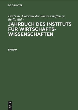 Jahrbuch des Instituts für Wirtschaftswissenschaften, Band 9, Jahrbuch des Instituts für Wirtschaftswissenschaften Band 9