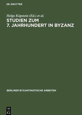 Studien zum 7. Jahrhundert in Byzanz