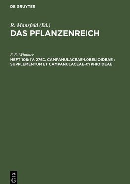 Das Pflanzenreich, Heft 108, IV. 276c. Campanulaceae-Lobelioideae : Supplementum et Campanulaceae-Cyphioideae