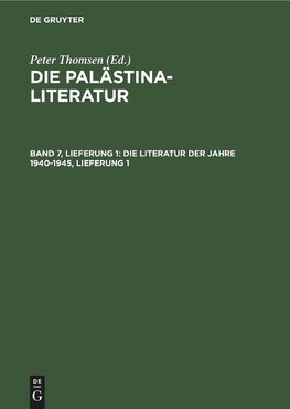 Die Palästina-Literatur, Band 7, Lieferung 1, Die Literatur der Jahre 1940-1945, Lieferung 1