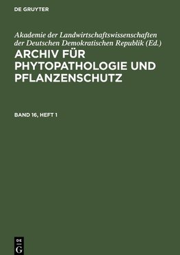 Archiv für Phytopathologie und Pflanzenschutz, Band 16, Heft 1, Archiv für Phytopathologie und Pflanzenschutz Band 16, Heft 1