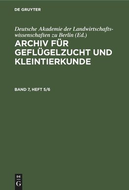 Archiv für Geflügelzucht und Kleintierkunde, Band 7, Heft 5/6, Archiv für Geflügelzucht und Kleintierkunde Band 7, Heft 5/6