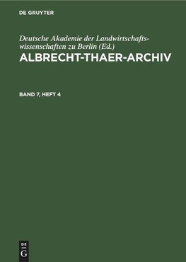 Albrecht-Thaer-Archiv, Band 7, Heft 4, Albrecht-Thaer-Archiv Band 7, Heft 4