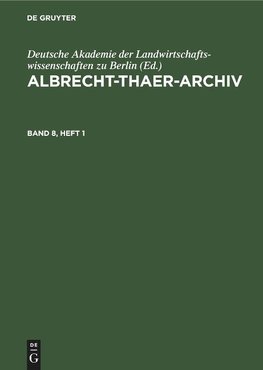 Albrecht-Thaer-Archiv, Band 8, Heft 1, Albrecht-Thaer-Archiv Band 8, Heft 1