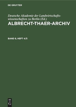 Albrecht-Thaer-Archiv, Band 8, Heft 4/5, Albrecht-Thaer-Archiv Band 8, Heft 4/5