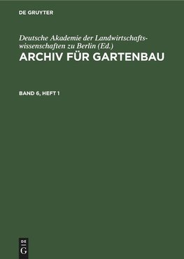 Archiv für Gartenbau, Band 6, Heft 1, Archiv für Gartenbau Band 6, Heft 1