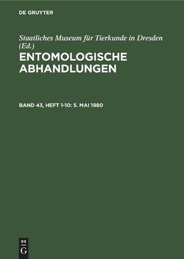 Entomologische Abhandlungen, Band 43, Heft 1-10, 5. Mai 1980