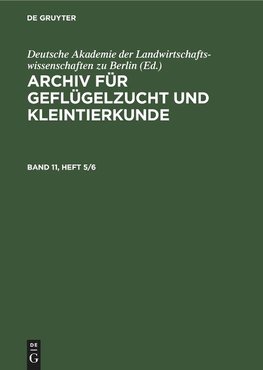 Archiv für Geflügelzucht und Kleintierkunde, Band 11, Heft 5/6, Archiv für Geflügelzucht und Kleintierkunde Band 11, Heft 5/6