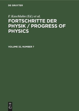 Fortschritte der Physik / Progress of Physics, Volume 32, Number 7, Fortschritte der Physik / Progress of Physics Volume 32, Number 7