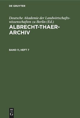 Albrecht-Thaer-Archiv, Band 11, Heft 7, Albrecht-Thaer-Archiv Band 11, Heft 7