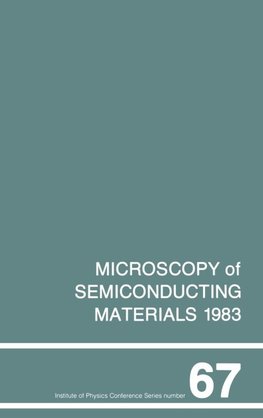 Microscopy of Semiconducting Materials 1983, Third Oxford Conference on Microscopy of Semiconducting Materials, St Catherines College, March 1983