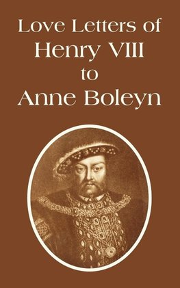 Love Letters of Henry VIII to Anne Boleyn