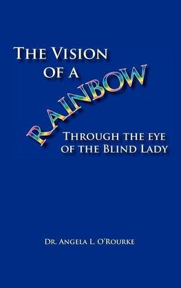 The Vision of a Rainbow Through the Eye of the Blind Lady