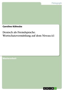 Deutsch als Fremdsprache. Wortschatzvermittlung auf dem Niveau A1