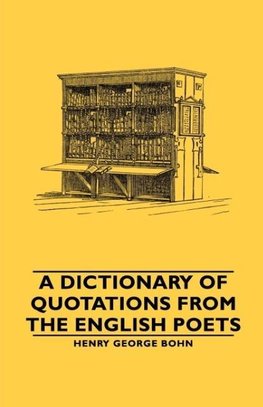 A Dictionary of Quotations from the English Poets