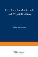 Praktikum der Metallkunde und Werkstoffprüfung