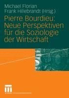 Pierre Bourdieu: Neue Perspektiven für die Soziologie der Wirtschaft