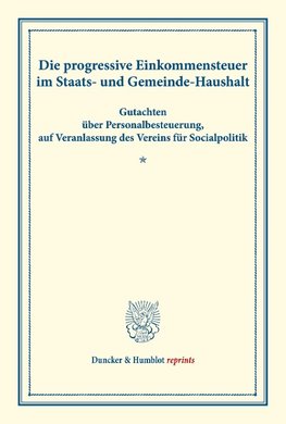 Die progressive Einkommensteuer im Staats- und Gemeinde-Haushalt.