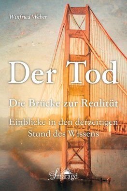 Der Tod, die Brücke zur Realität