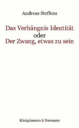 Das Verhältnis Identität oder Der Zwang, etwas zu sein