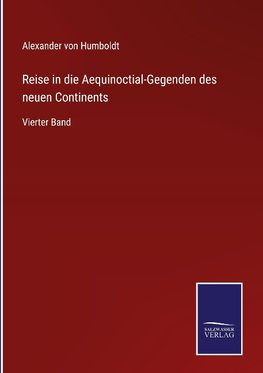 Reise in die Aequinoctial-Gegenden des neuen Continents