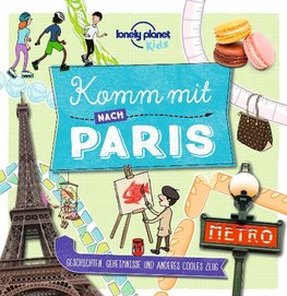 Lonely Planet Kinderreiseführer Komm mit nach Paris (Lonely Planet Kids)