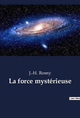 La force mystérieuse