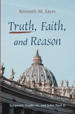 Truth, Faith, and Reason