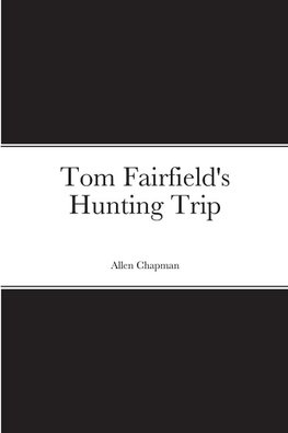 Tom Fairfield's Hunting Trip