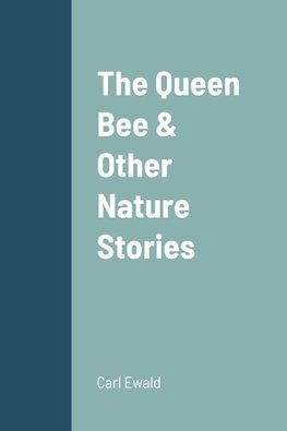 The Queen Bee & Other Nature Stories