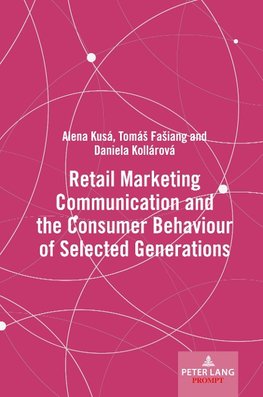 Retail Marketing Communication and the Consumer Behaviour of Selected Generations