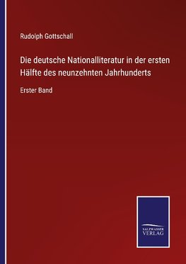 Die deutsche Nationalliteratur in der ersten Hälfte des neunzehnten Jahrhunderts