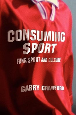 Crawford, G: Consuming Sport