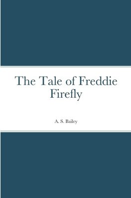 The Tale of Freddie Firefly