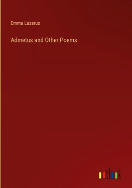 Admetus and Other Poems