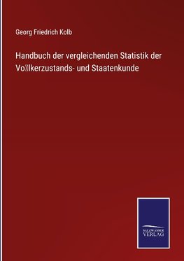 Handbuch der vergleichenden Statistik der Vo¿lkerzustands- und Staatenkunde