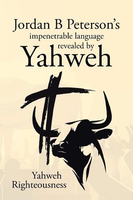 Jordan B Peterson's impenetrable language revealed by Yahweh