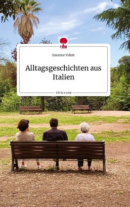 Alltagsgeschichten aus Italien. Life is a Story - story.one