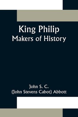 King Philip ;Makers of History