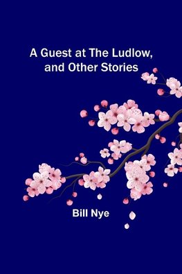 A Guest at the Ludlow, and Other Stories