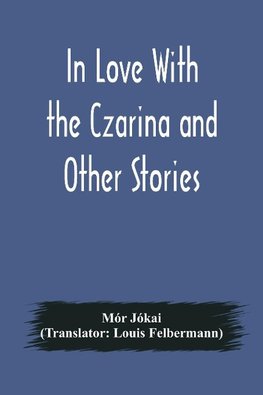 In Love With the Czarina and Other Stories