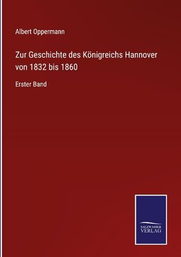 Zur Geschichte des Königreichs Hannover von 1832 bis 1860