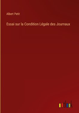 Essai sur la Condition Légale des Journaux