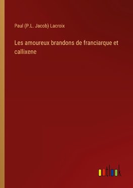 Les amoureux brandons de franciarque et callixene