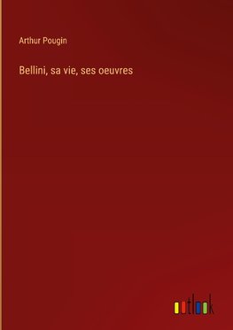 Bellini, sa vie, ses oeuvres