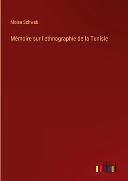 Mémoire sur l'ethnographie de la Tunisie