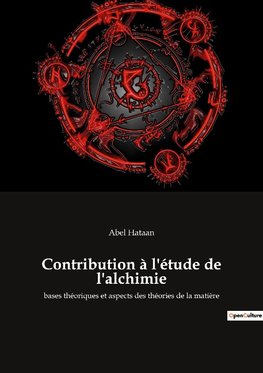 Contribution à l'étude de l'alchimie