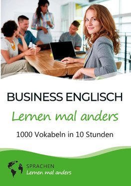 Business Englisch lernen mal anders - 1000 Vokabeln in 10 Stunden